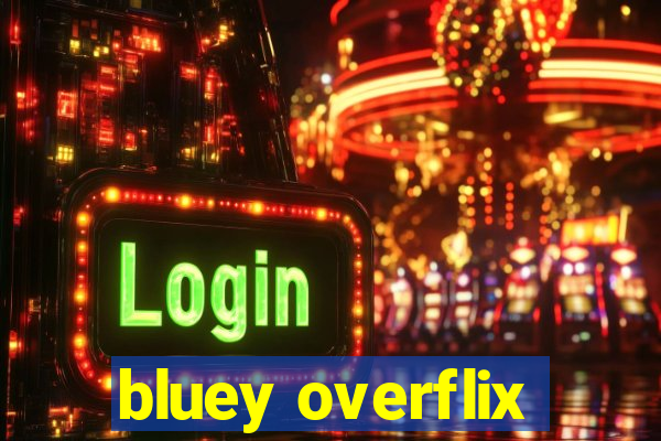 bluey overflix